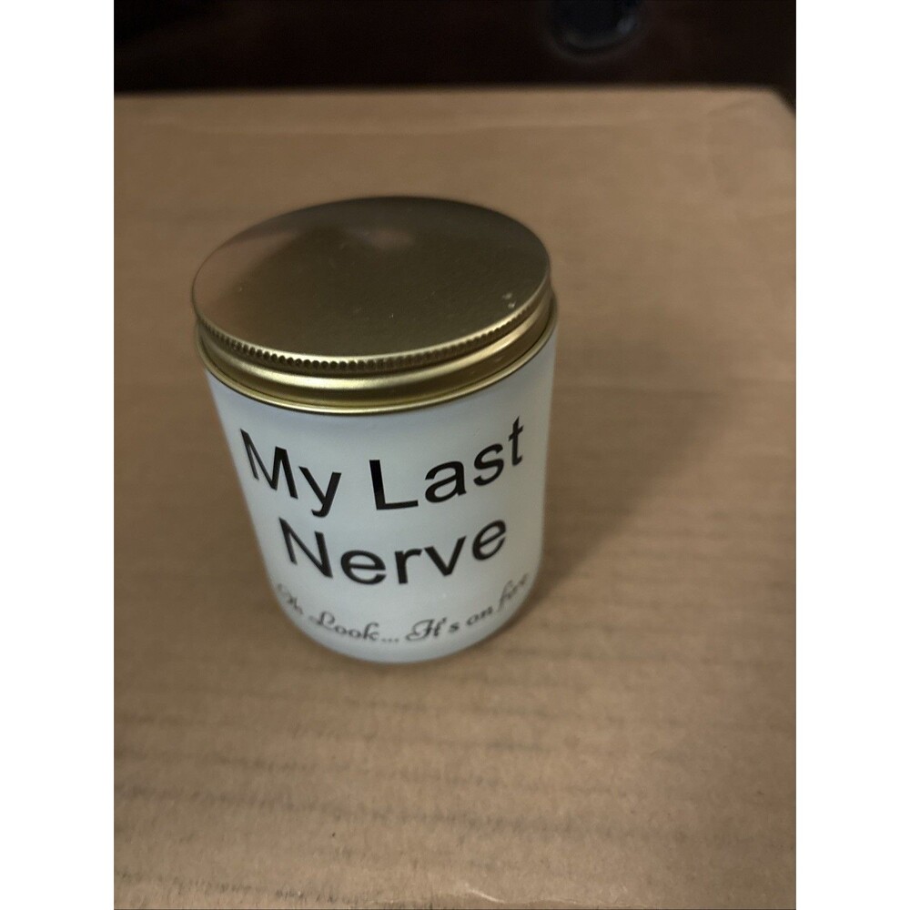 Soy Wax Candle “My Last Nerve Oh Look It’s On Fire” Funny 6.3oz Candle Gift NEW!